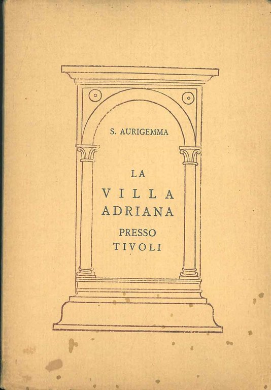La Villa Adriana presso Tivoli. II edizione