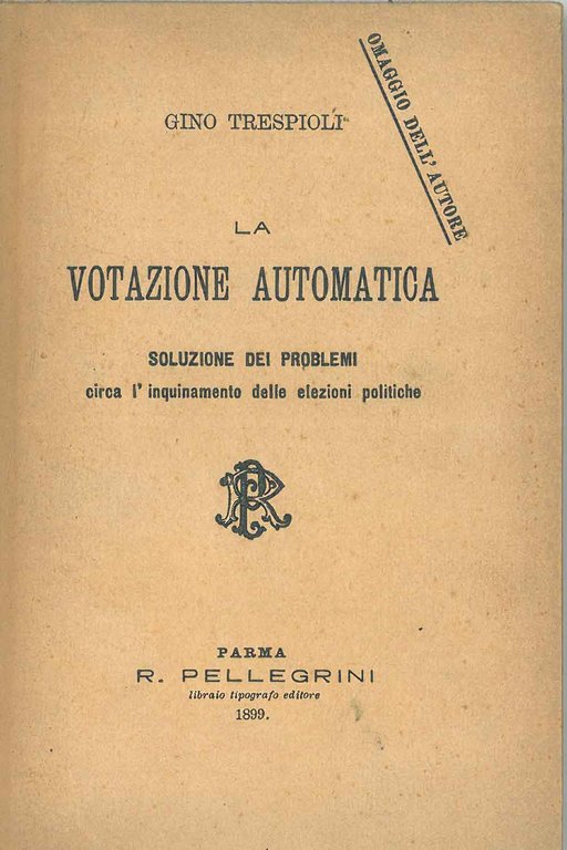La votazione automatica. Soluzione dei problemi circa l'inquinamento delle elezioni …