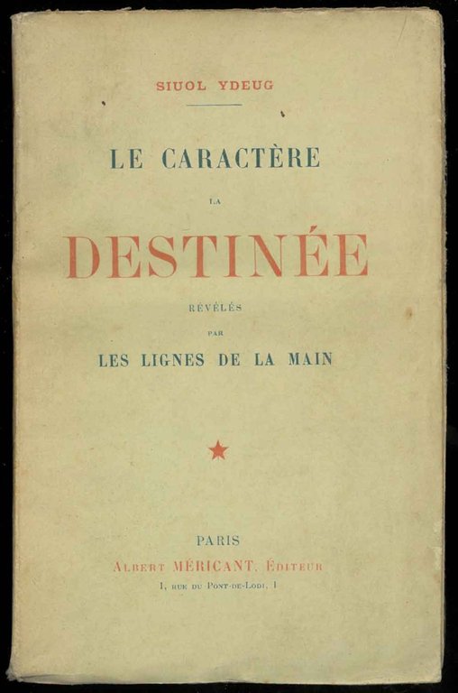 Le caractère. La destinée révélés par les lignes de la …