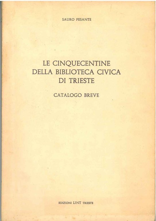 Le cinquecentine della biblioteca civica di Trieste. Catalogo breve