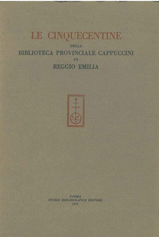 Le cinquecentine della biblioteca provinciale cappuccini in Reggio Emilia. Prefazione …