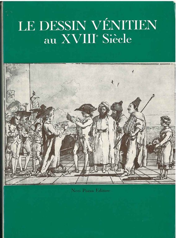 Le dessin vénitien au XVIII siècle. Exposition organisée au bénéfice …