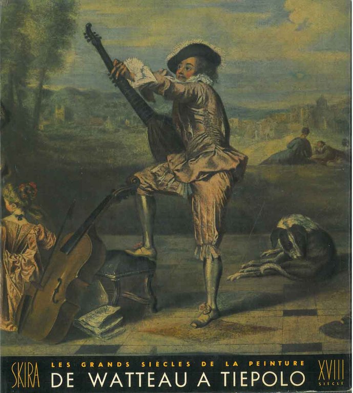 Le dix-huitième siècle. De Watteau a Tiepolo. Les grands siècles …