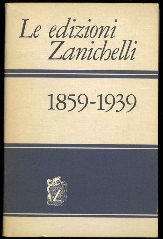 Le edizioni Zanichelli. 1859-1939.