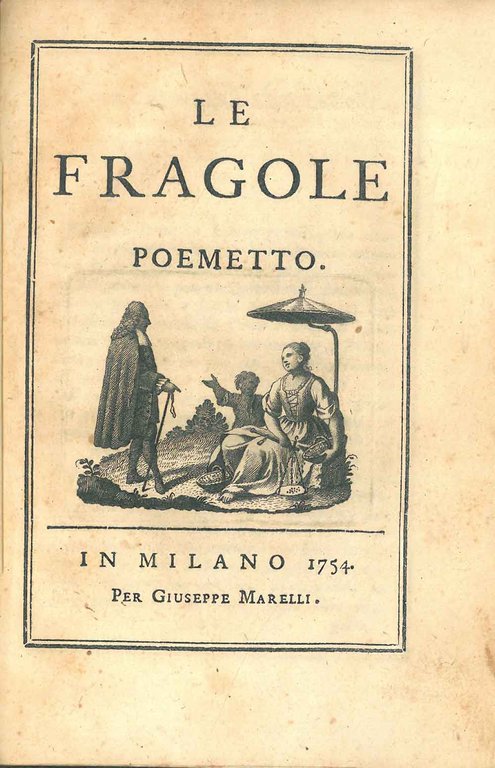 Le fragole. Poemetto dedicato a. Giovanni Mocenigo. Edizione seconda. Legato …