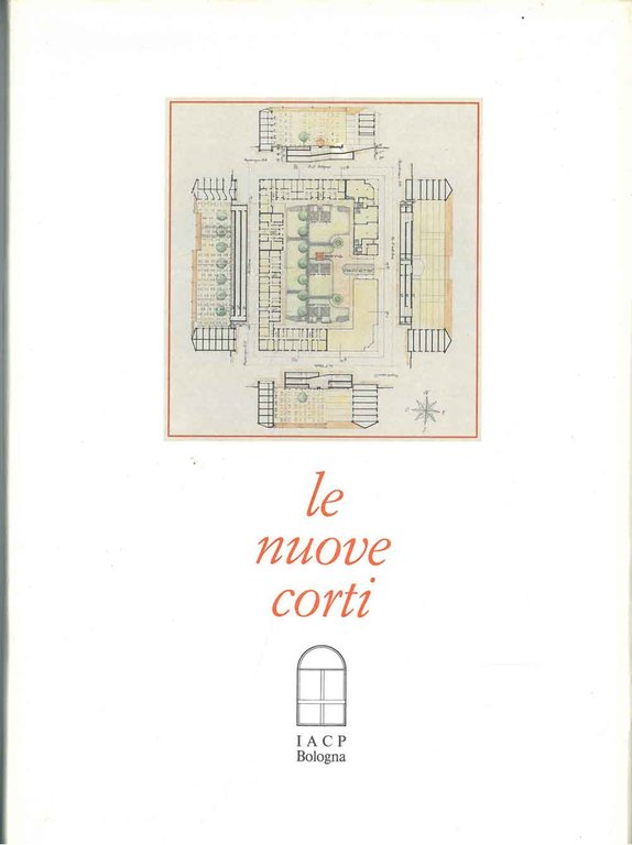 Le nuove corti. Introduzione di P. Portoghesi, presentazione di G. …