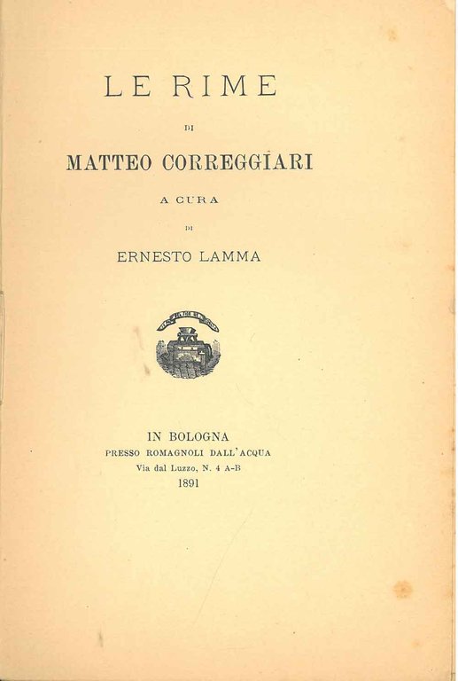 Le rime di Matteo Correggiari a cura di Ernesto Lamma. …