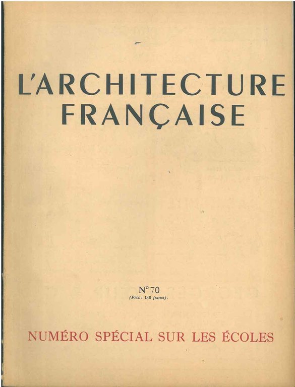 Les écoles: Numero Spécial L'architecture française.Architecture-urbanisme-décoration. N°70, 1947