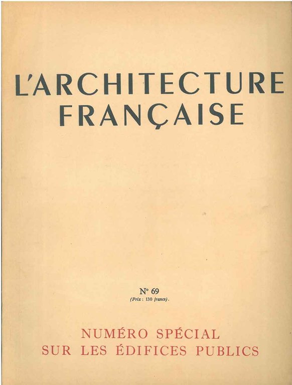 les edifices publics: Numero Spécial L'architecture française. Architecture-urbanisme-décoration. N°69, 1947