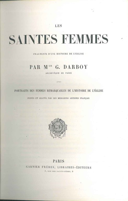 Les saintes femmes. Fragments d'une histoire de l'Eglise. Avec portraits …