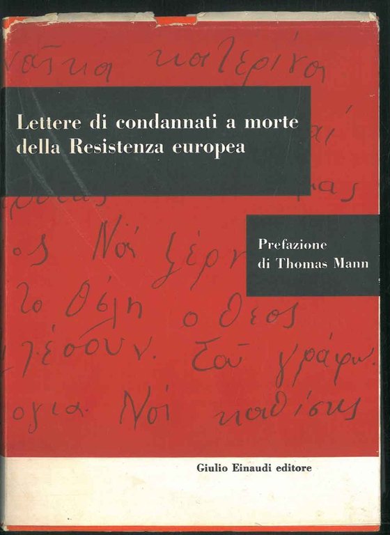 Lettere di condannati a morte della Resistenza europea. A cura …