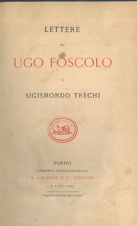 Lettere di Ugo Foscolo a Sigismondo Trechi