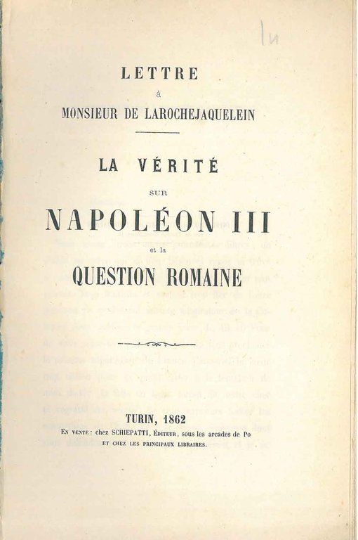 Lettre à Monsieur de Larochejaquelein. La verité sur Napoleon III …
