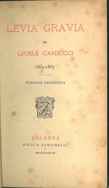 Levia Gravia di Giosué Carducci. 1861-1867. Edizione definitiva