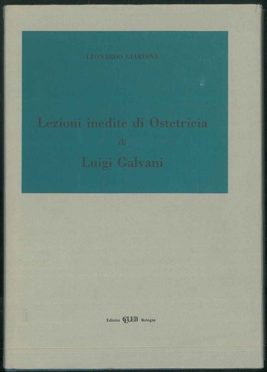 Lezioni inedite di Ostetricia di Luigi Galvani