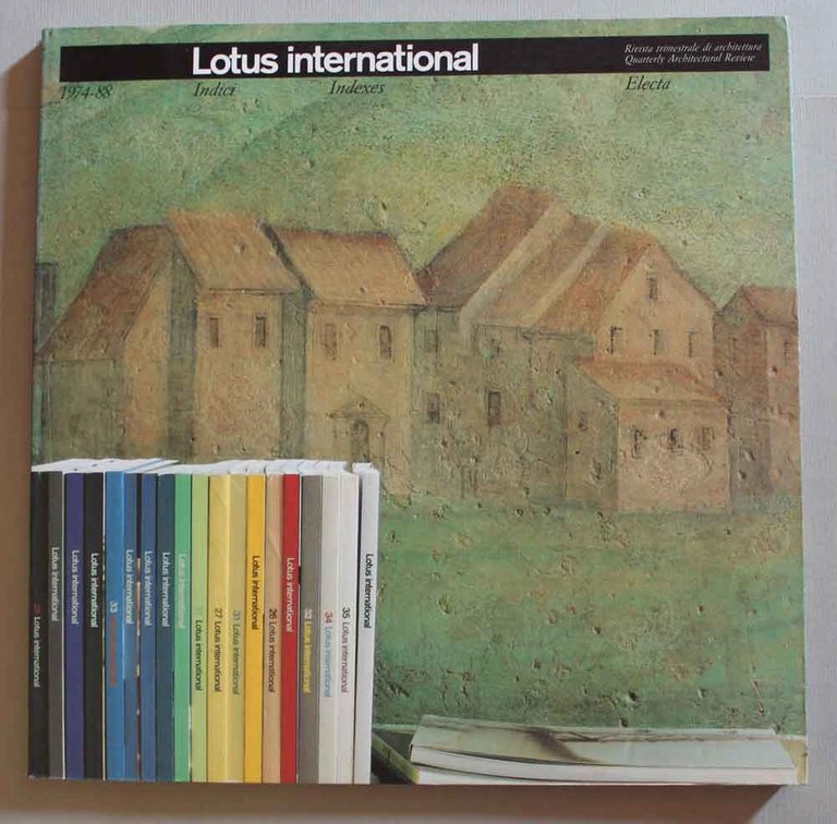 Lotus International. Rivista trimestrale di architettura. Indici Indexes di Lotus …