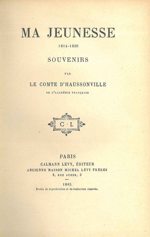 Ma jeunesse. 1814-1830. Souvenirs par le comte d'Haussonville de l'Academie …