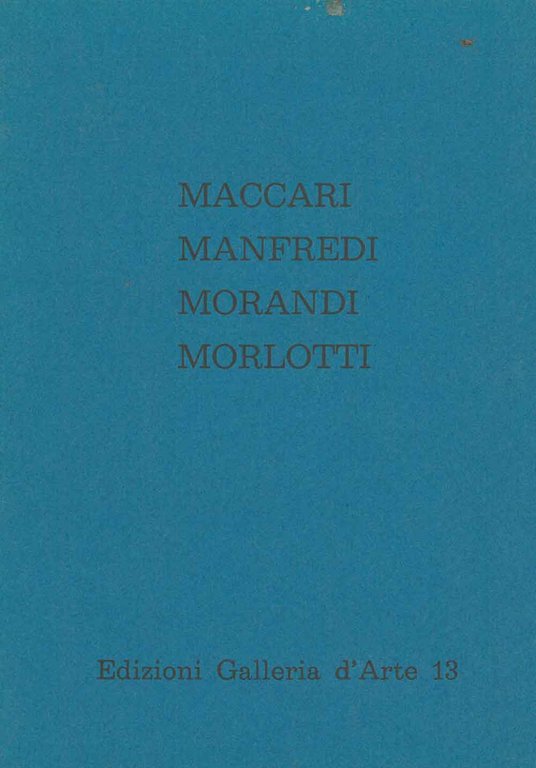 Maccari, Manfredi, Morandi, Morlotti. Reggio Emilia, Galleria d'Arte 13, ottobre …