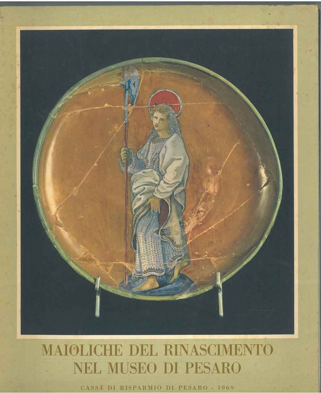 Maioliche del Rinascimento nel museo di Pesaro. Agenda 1969