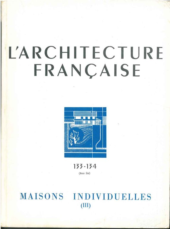 Maisons individuelles (III); Numero Spécial L'architecture française.Architecture-urbanisme-décoration. N° 133-134, 1953