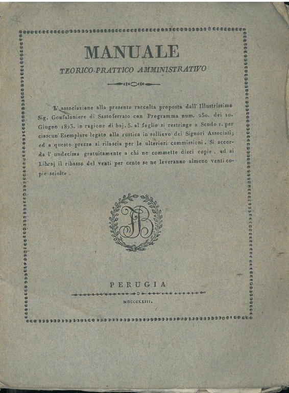 Manuale teorico-prattico amministrativo ossia raccolta delle leggi, regolamenti, circolari, e …