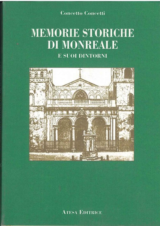 Memorie storiche di Monreale e suoi dintorni. Memorie civili, religiose, …