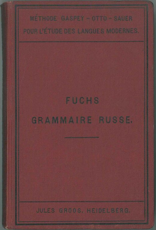 Mèthode Gaspey-Otto- Sauer. Nouvelle grammaire russe contenant outre les principales …