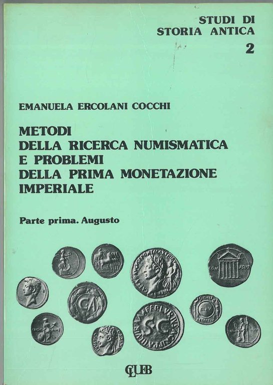 Metodi della ricerca numismatica e problemi della prima monetazione imperiale. …