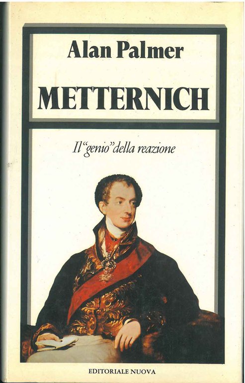 Metternich. Il "genio" della reazione