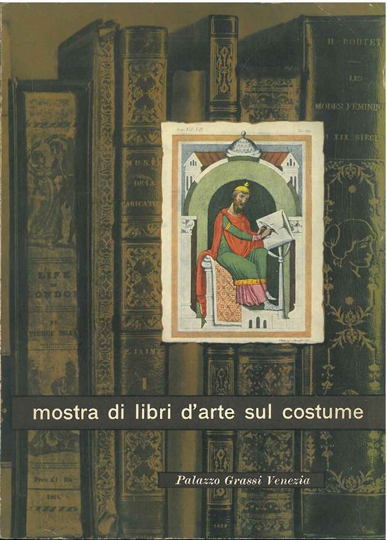 Mostra di libri d'arte sul costume. Catalogo, Palazzo Grassi, Venezia, …