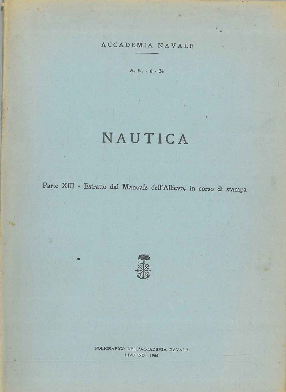 Nautica. Parte XIII - Estratto dal manuale dell'allievo, in corso …