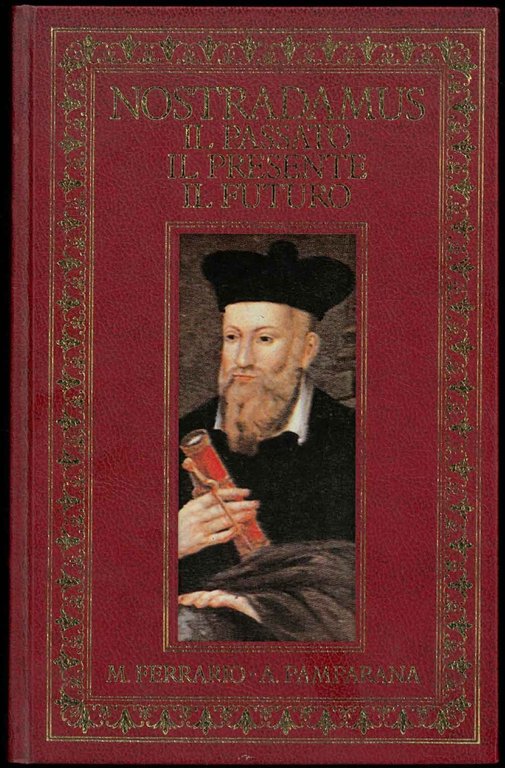 Nostradamus. Il passato, il presente, il futuro.