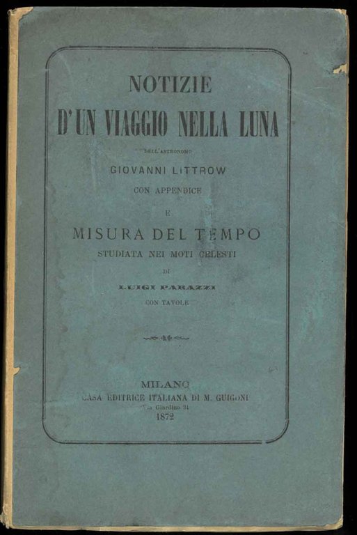 Notizie d'un viaggio nella Luna con appendice e misura del …
