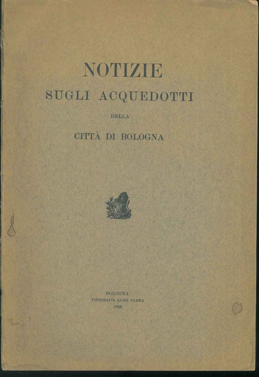 Notizie sugli acquedotti della città di Bologna