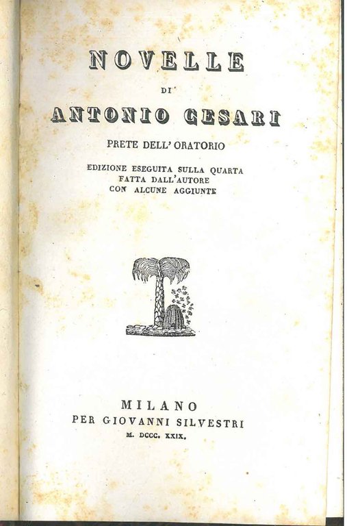 Novelle di Antonio Cesari prete dell'oratorio. Edizione eseguita sulla quarta …