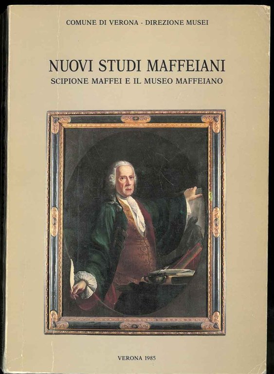 Nuovi studi maffeiani. Atti del convegno Scipione Maffei e il …