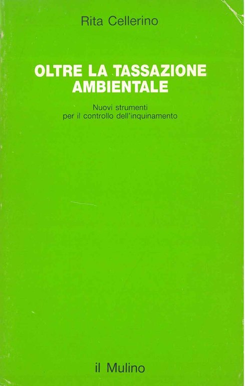 Oltre la tassazione ambientale. Nuovi strumenti per il controllo dell'inquinamento