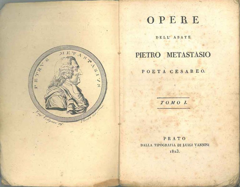 Opere dell'abate Pietro Metastasio poeta cesareo. Tomo I: vita dell'autore, …