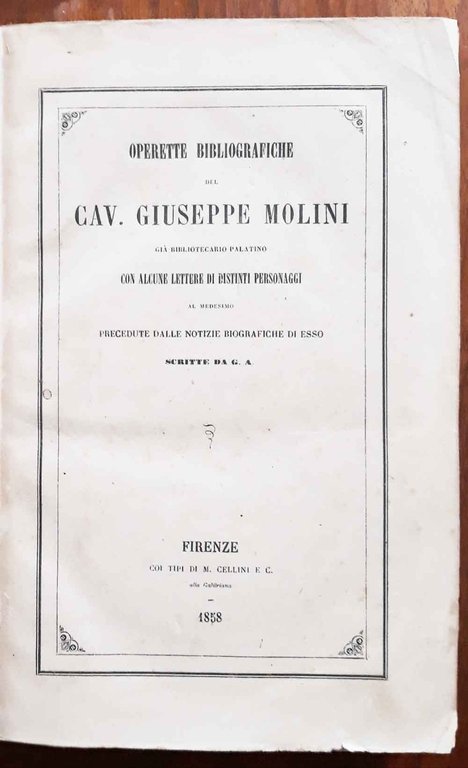 Operette bibliografiche del cav. Giuseppe Molini già bibliotecario palatino, con …