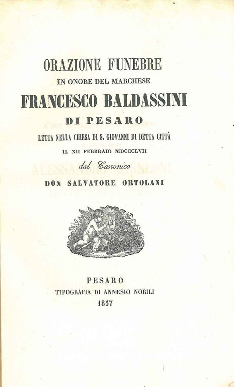 Orazione funebre in onore del Marchese Francesco Baldassini di Pesaro …
