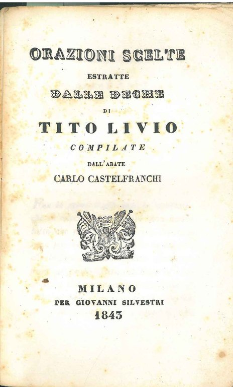 Orazioni scelte estratte dalle deche di Tito Livio compilate dall'abate …