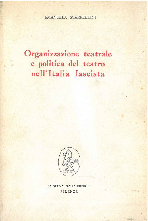 Organizzazone teatrale e politica del teatro nell'Italia fascista