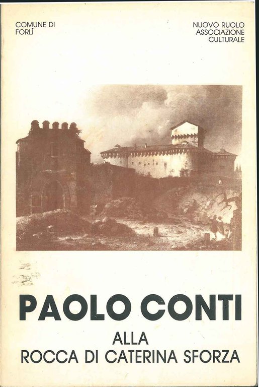 Paolo Conti alla rocca di Caterina Sforza. Aprile - maggio …