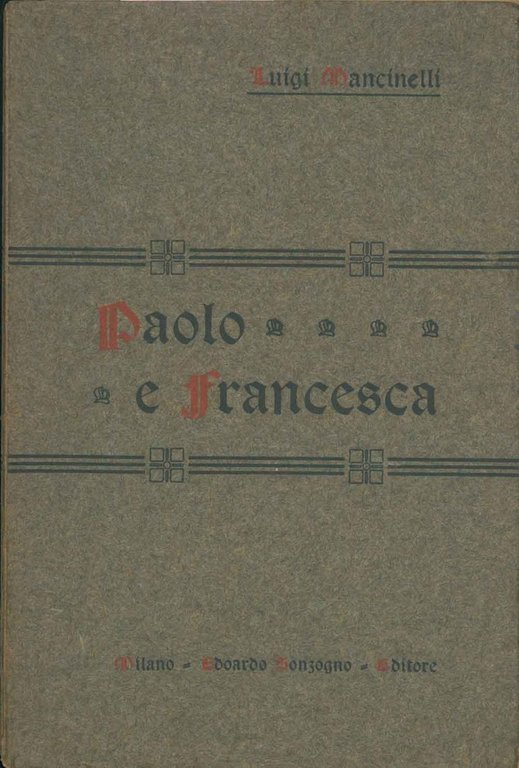 Paolo e Francesca. Dramma lirico in un atto. Versi di …