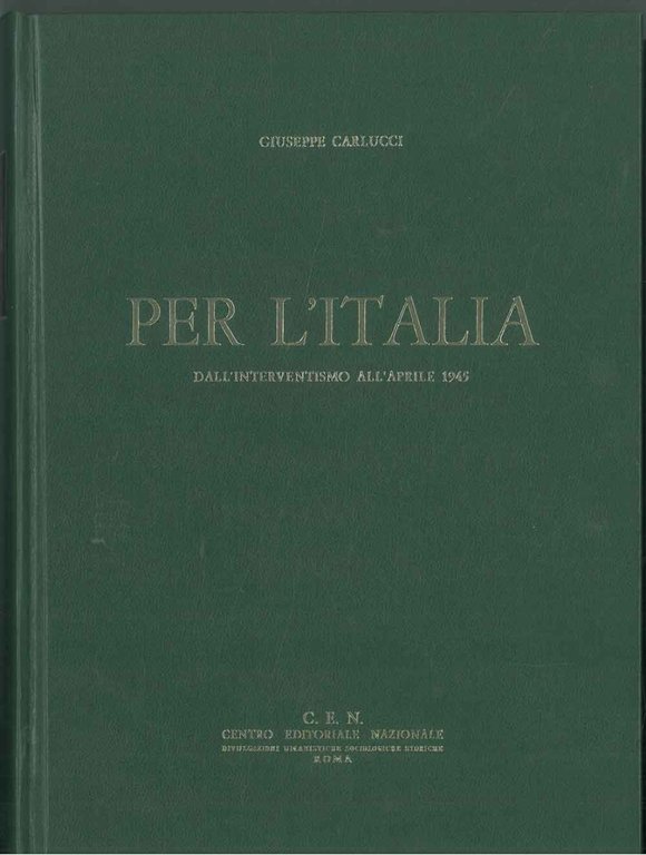 Per l'Italia. Dall'interventismo all'Aprile 1945.