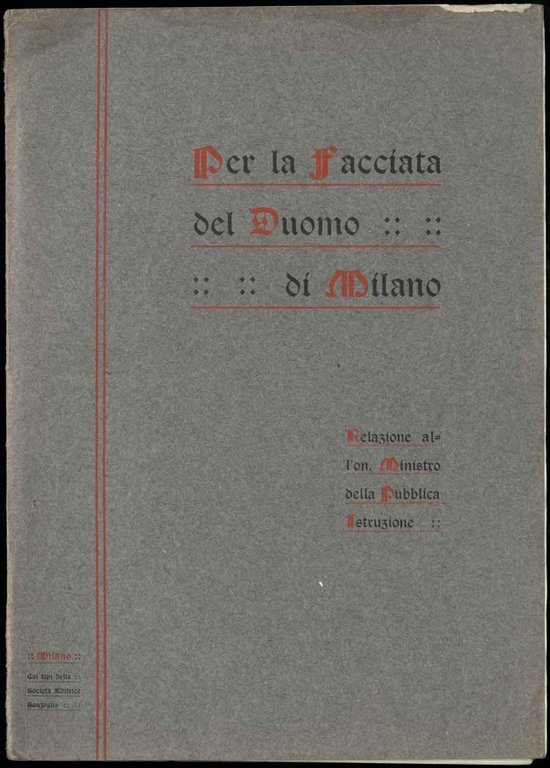 Per la facciata del Duomo di Milano. Relazione all'on. Ministro …