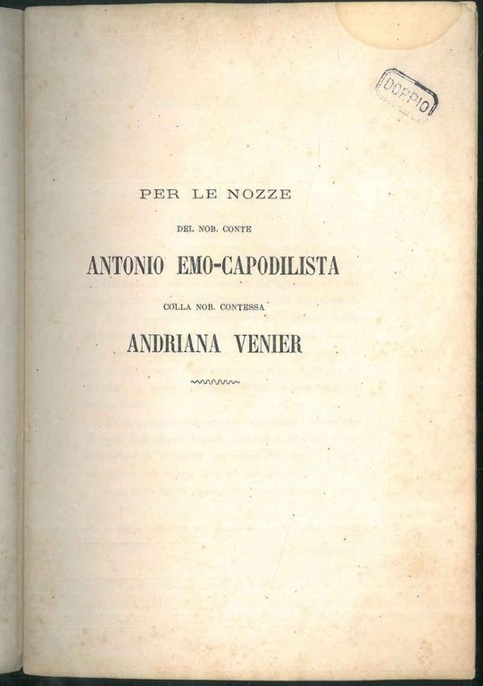 Per le nozze del Nob. Conte Antonio Emo-Capodilista colla Nob. …