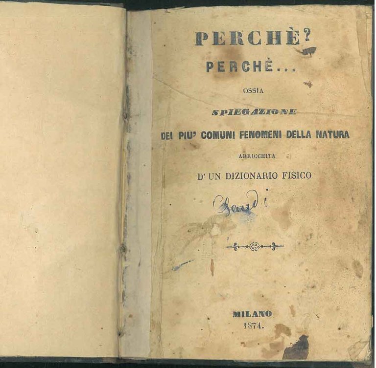 Perchè? Perchè. ossia Spiegazione de' più comuni fenomeni della natura. …