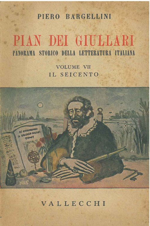Pian dei giullari. Panorama storico della letteratura italiana. Volume VII. …
