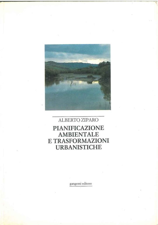 Pianificazione ambientale e trasformazioni urbanistiche. Problemi e metodi di integrazione …